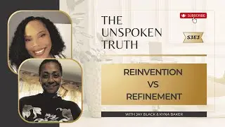 The Unspoken Truth | S3E3 Reinvention vs Refinement