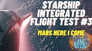 Starship Integrated Flight Test #3 - Mars Here I Come