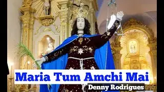 Maria Tum Amchi Mai - Denny Rodrigues ft. Treena Carvalho & Ivana Rodrigues