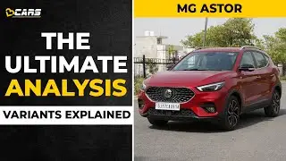 MG Astor Variants Explained | Style, Super, Smart, Sharp | The Ultimate Analysis | June 2022