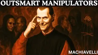 7 Genius Ways to Outsmart Manipulators | Machiavelli’s Tactics