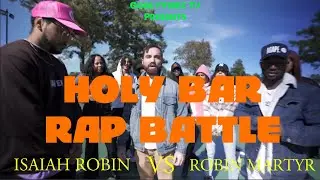 Isaiah Robin Vs Robin Martyr (Holy Bar Rap Battle)