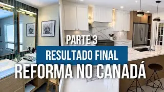 Parte 3 - Resultado da reforma da nossa casa no Canad&aacute; 🇨🇦 