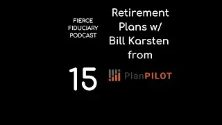 15: Retirement Plan Consultant, Bill Karsten of Plan Pilot