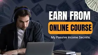 How to Make Money by Creating Online Courses (Step-by-Step Tutorial)