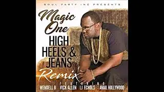 Magic One - High Heels & Jeans Wendell B, Vick Allen, LJ Echols & Avail Hollywood