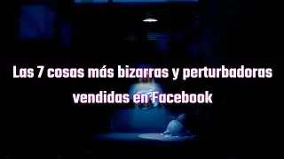 Las 7 Cosas M&aacute;s Bizarras Vendidas En El Marketplace De Facebook