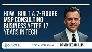 How I Built a 7-Figure MSP Consulting Business After 17 Years in Tech