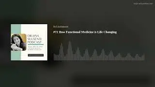 #71  How Functional Medicine is Life Changing