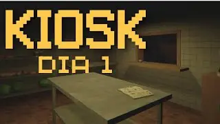DIA 1 JUGANDO - KIOSK