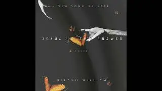 Jesus Is The Answer - Delano Williams (Cover)