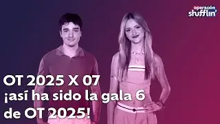 OT 2025x07: ¡Así ha sido la gala 6 de OT 2025! | Operación Shufflin'