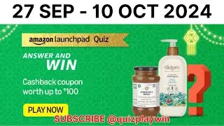 AMAZON launchpad Quiz ANSWER AND WIN 27 Sep - 10 October 2024 | #quizplaywin | Quiz Play Win