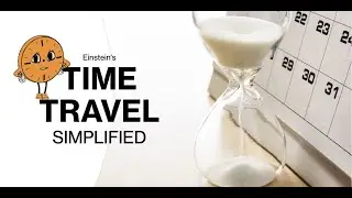 Time Travel Simplified (lets travel to the future)