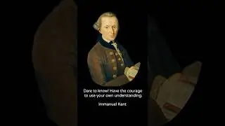 Dare to know! Have the courage to use your our understanding | Immanuel Kant