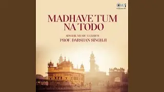 Madhave Tum Na Todo - Part 2