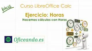 Horas &ndash; LibreOffice Calc B&aacute;sico Ejercicios Resueltos Hoja de C&aacute;lculo