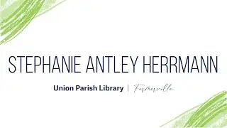Stephanie Antley Herrmann / Farmerville / Union Parish Library