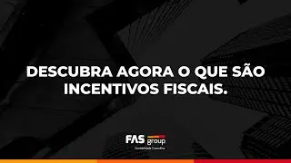 Descubra agora o que s&atilde;o incentivos fiscais.