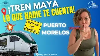 🚆Puerto Morelos y el Tren Maya ¿Oportunidad o problema?