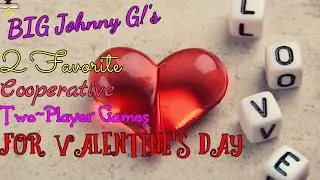 BIG Johnny G!'s 2 Favorite Cooperative Two-Player Games for Valentine's Day