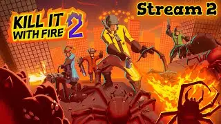 Burn The Spiders Burn Them All | Kill It With Fire 2 [Stream 2]