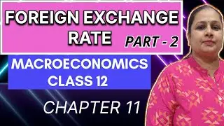 Foreign Exchange Rate | Part - 2 | Macroeconomics Class 12 | Chapter 11