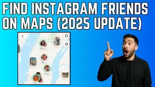 How to Find Instagram Friends on Maps (2025) | Instagram Maps New Update