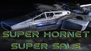 Star Citizen | Super Hornet Super Sale | Ends Mon, Nov 7th, 2016