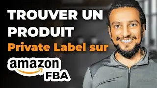 Comment Trouver un Produit &agrave; Vendre en Private Label sur Amazon FBA