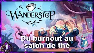 Ép. 1 WANDERSTOP | Une petite routine de détente et de nouveaux personnages à rencontrer !