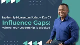 Day 3 &mdash; Leadership Momentum Sprint   Influence Gaps Assessment