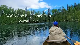 BWCA (Boundary Waters Canoe Area) One Day Canoe Trip - Sawbill Lake