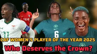 CAF Women&rsquo;s Player of the Year 2025  Countdown: Who Truly Deserves the Crown?