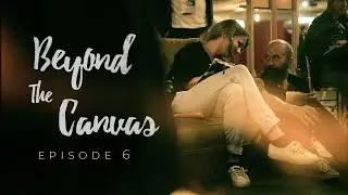Beyond the Canvas - Episode 6