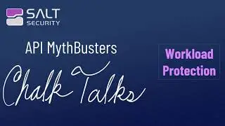 API MythBusters Chalk Talk: Workload Protection