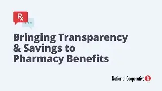National CooperativeRx: Bringing Transparency & Savings to Pharmacy Benefits