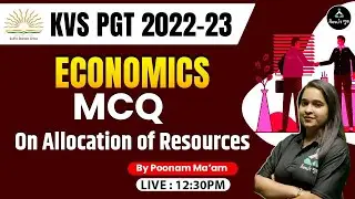 (Class-18) Allocation Of Resources | KVS Economics PGT 2022-23 | Poonam Mam | Result Guru