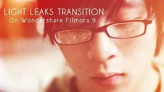Wondershare Filmora 9 Tutorial: Light Leaks (Lens flare) Transition Effect (How to)