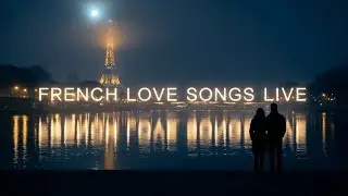Paris in the Rain &mdash; Paris Romantic Love Songs | Soft French Music | Aesthetic Playlist 24/7