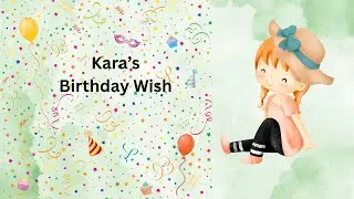 Kara's Birthday Wish