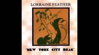 Lorraine Feather &ndash; New York City Drag (Full Album)