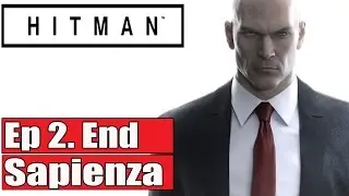 HITMAN Episode 2 Sapienza Part 2 Full Game Walkthrough - No Commentary (#Hitman Full Game) 2016