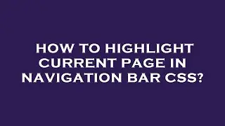 How to highlight current page in navigation bar css?