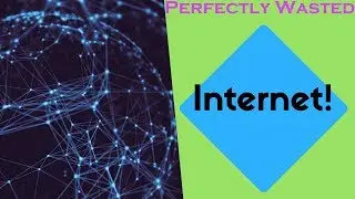 Perfectly Wasted Podcast Episode 69: Internet