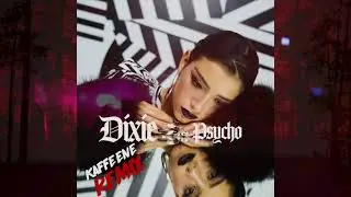 Dixie - Psycho ft. Rubi Rose (Kaffeene Remix)