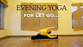 Evening Yoga Flow for Relaxation I Let Go of the Day I Release Stress & Tension
