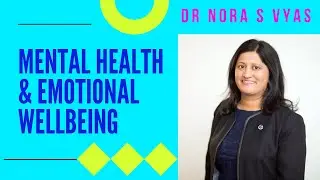 Mental Health and Wellbeing by Dr Nora Vyas