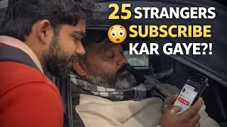25 STRANGERS 😳 EK DIN MEIN SUBSCRIBE?! | Social Experiment 