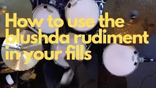 How to use the Blushda rudiment in your drum fills.